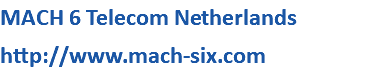 MACH 6 Telecom Netherlands http://www.mach-six.com